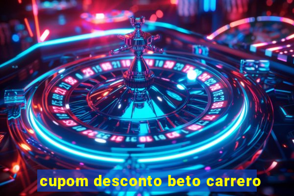 cupom desconto beto carrero